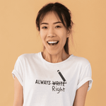 Unisex Always 'Right/Write' T-Shirt - The Willoughby Book ClubXSWhite